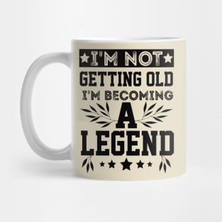 vintage I'm Not Getting Old I'm Becoming A Legend older people Mug